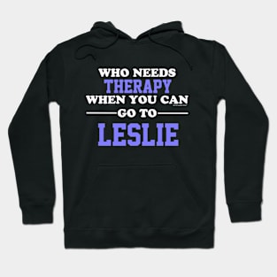 Who Needs Therapy When You Can Go To Leslie Hoodie